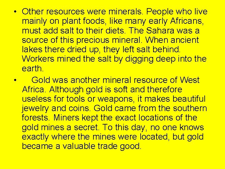  • Other resources were minerals. People who live mainly on plant foods, like