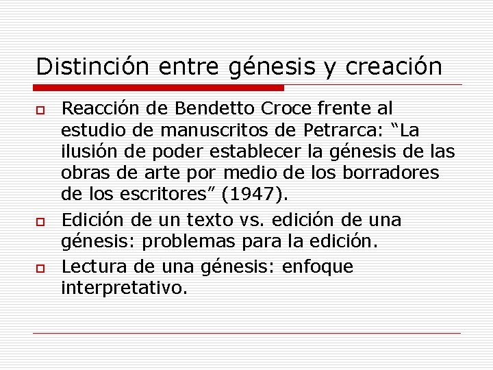 Distinción entre génesis y creación o o o Reacción de Bendetto Croce frente al
