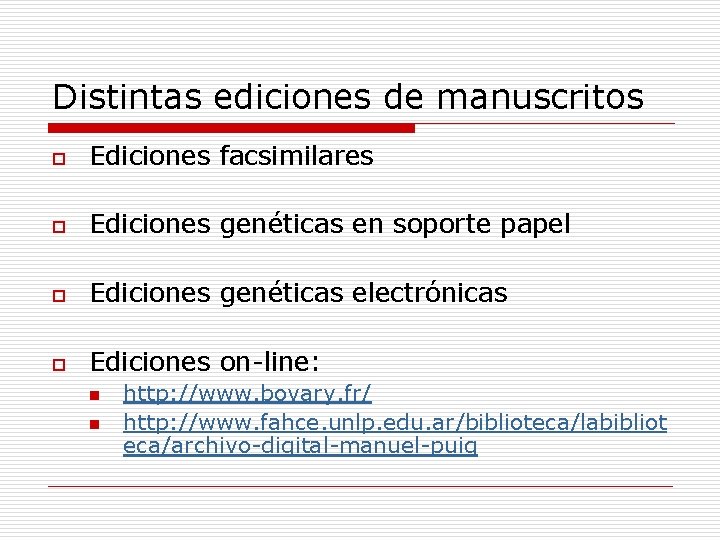 Distintas ediciones de manuscritos o Ediciones facsimilares o Ediciones genéticas en soporte papel o