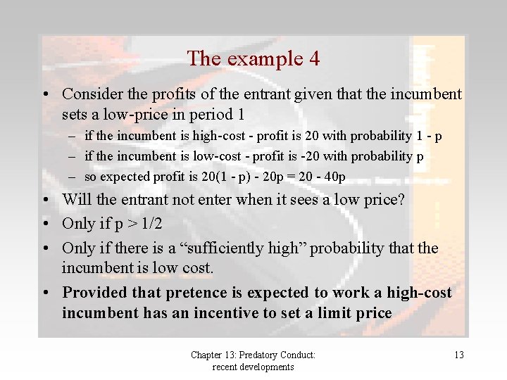 The example 4 • Consider the profits of the entrant given that the incumbent