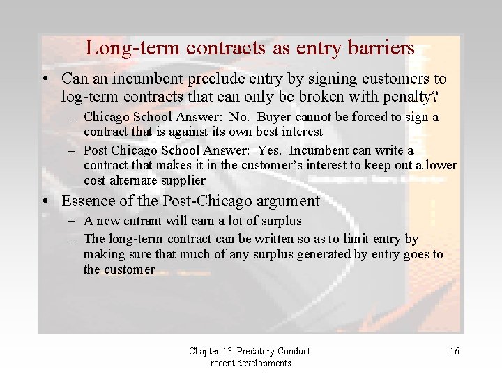 Long-term contracts as entry barriers • Can an incumbent preclude entry by signing customers