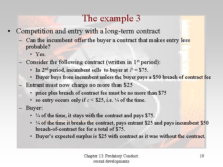 The example 3 • Competition and entry with a long-term contract – Can the