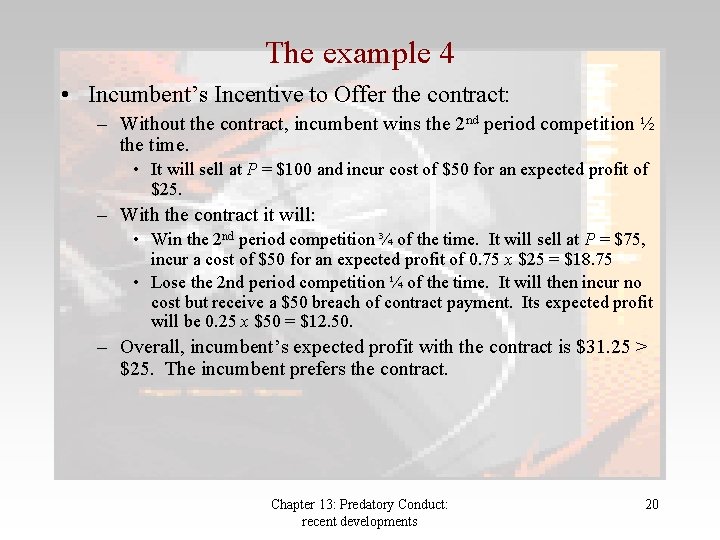 The example 4 • Incumbent’s Incentive to Offer the contract: – Without the contract,