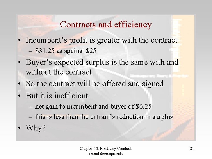 Contracts and efficiency • Incumbent’s profit is greater with the contract – $31. 25