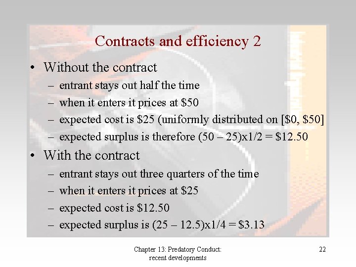 Contracts and efficiency 2 • Without the contract – – entrant stays out half