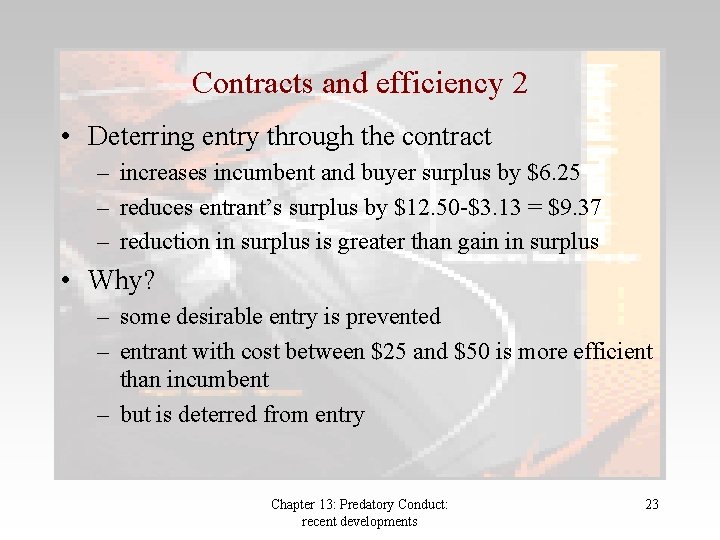 Contracts and efficiency 2 • Deterring entry through the contract – increases incumbent and