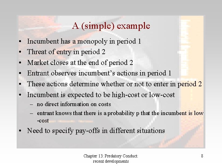 A (simple) example • • • Incumbent has a monopoly in period 1 Threat