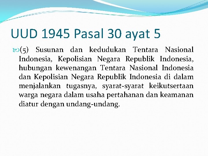 UUD 1945 Pasal 30 ayat 5 (5) Susunan dan kedudukan Tentara Nasional Indonesia, Kepolisian