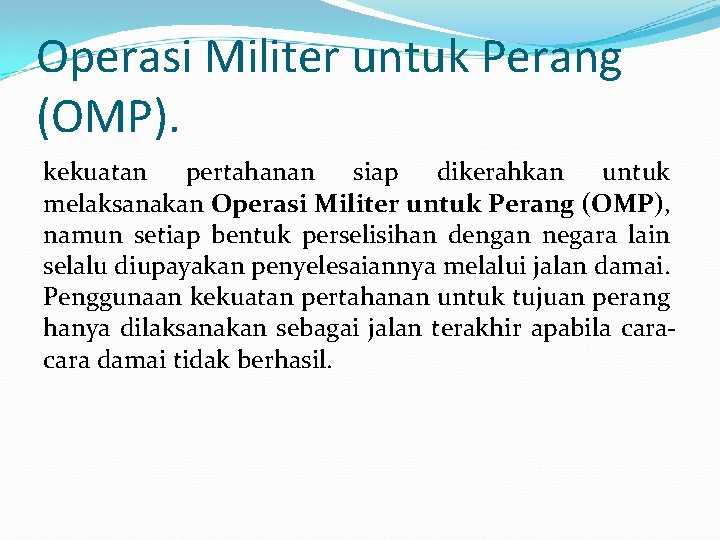 Operasi Militer untuk Perang (OMP). kekuatan pertahanan siap dikerahkan untuk melaksanakan Operasi Militer untuk