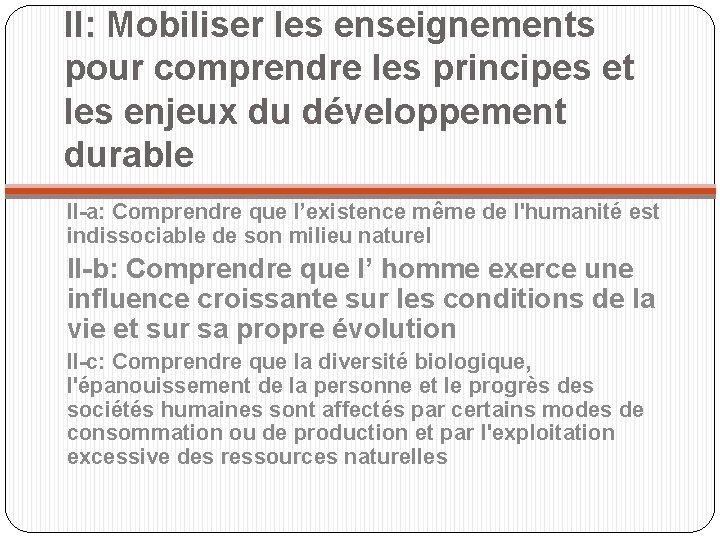 II: Mobiliser les enseignements pour comprendre les principes et les enjeux du développement durable II: Mobiliser les enseignements pour comprendre les principes et les enjeux du développement durable