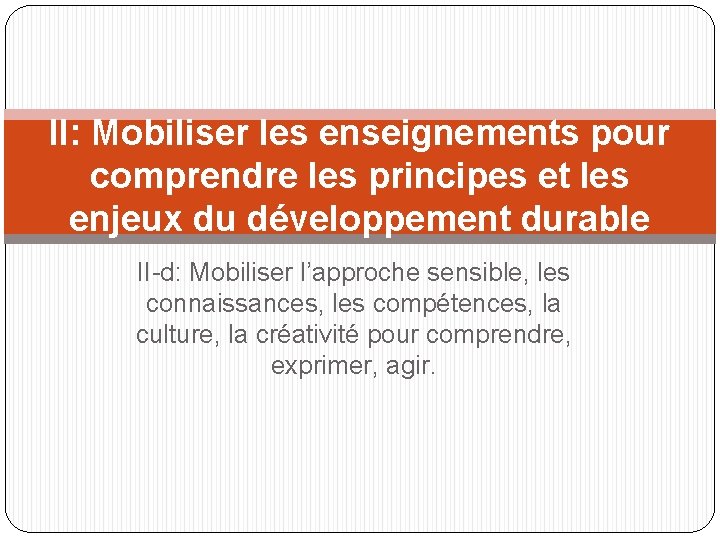 II: Mobiliser les enseignements pour comprendre les principes et les enjeux du développement durable