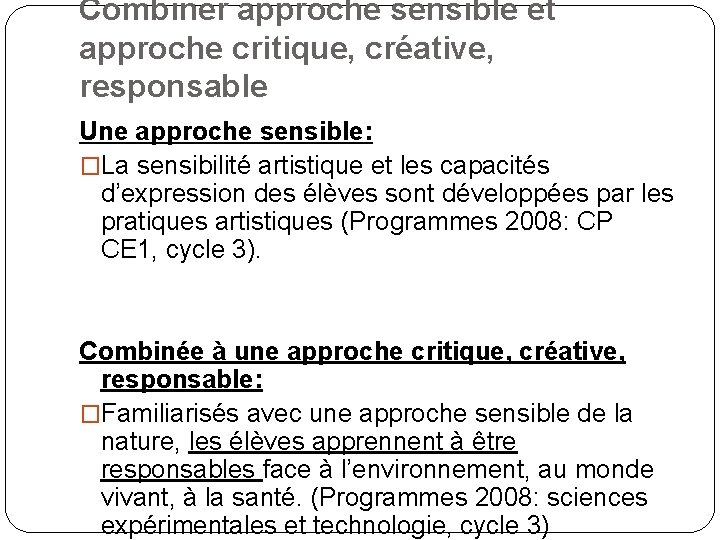 Combiner approche sensible et approche critique, créative, responsable Une approche sensible: �La sensibilité artistique