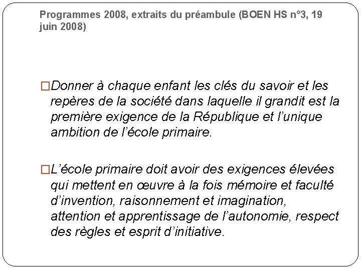 Programmes 2008, extraits du préambule (BOEN HS n° 3, 19 juin 2008) �Donner à