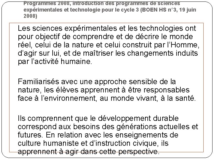 Programmes 2008, introduction des programmes de sciences expérimentales et technologie pour le cycle 3 Programmes 2008, introduction des programmes de sciences expérimentales et technologie pour le cycle 3