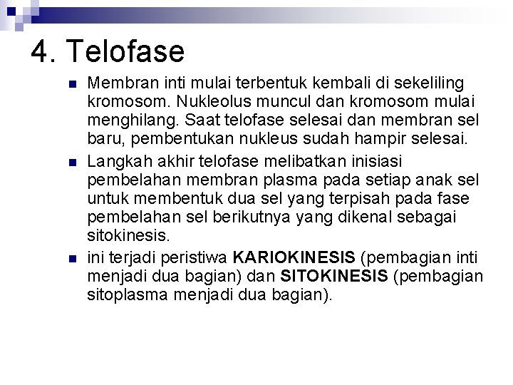 4. Telofase n n n Membran inti mulai terbentuk kembali di sekeliling kromosom. Nukleolus