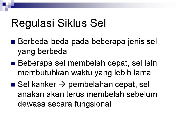 Regulasi Siklus Sel Berbeda-beda pada beberapa jenis sel yang berbeda n Beberapa sel membelah