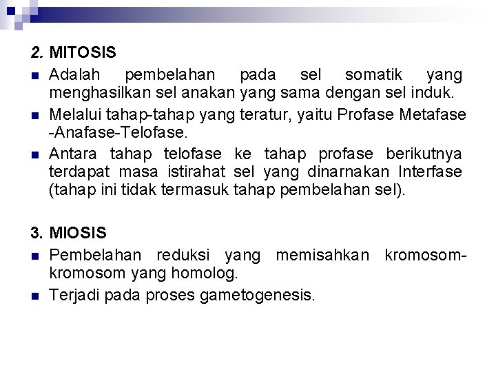 2. MITOSIS n Adalah pembelahan pada sel somatik yang menghasilkan sel anakan yang sama