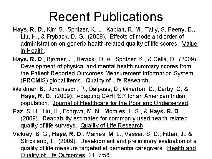 Recent Publications Hays, R. D. , Kim S. , Spritzer, K. L. , Kaplan,