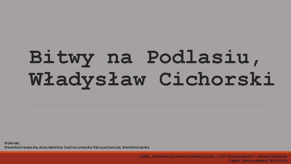 Bitwy na Podlasiu, Władysław Cichorski Wykonały: Weronika Drozdowska, Aisza Jabłońska, Ewelina Łuniewska, Patrycja Owerczuk,