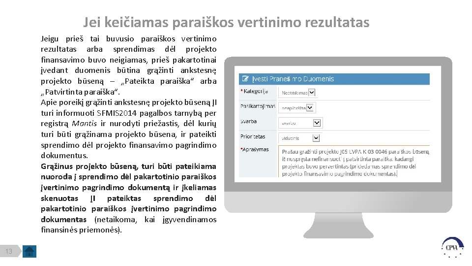 Jei keičiamas paraiškos vertinimo rezultatas Jeigu prieš tai buvusio paraiškos vertinimo rezultatas arba sprendimas