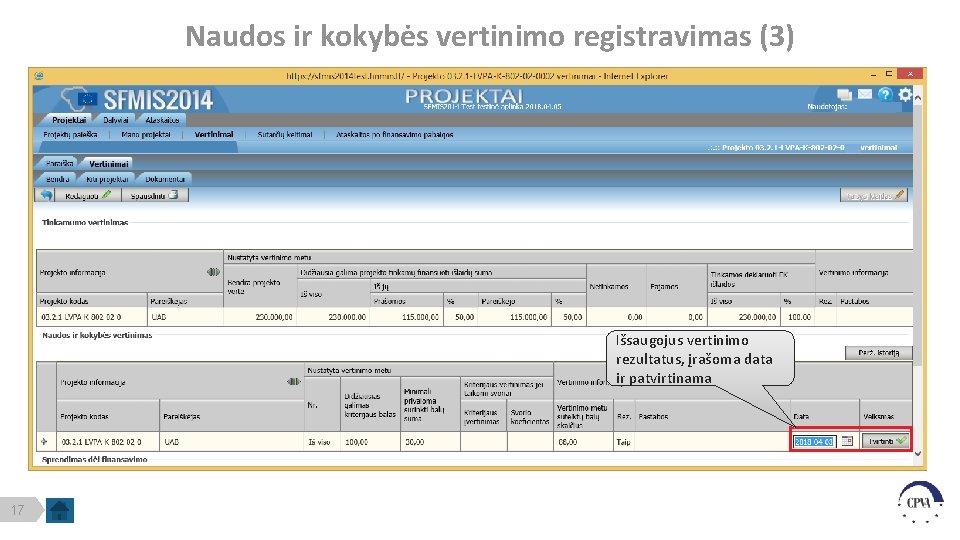 Naudos ir kokybės vertinimo registravimas (3) Išsaugojus vertinimo rezultatus, įrašoma data ir patvirtinama 17