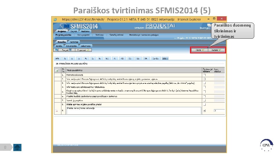 Paraiškos tvirtinimas SFMIS 2014 (5) Paraiškos duomenų tikrinimas ir tvirtinimas 8 