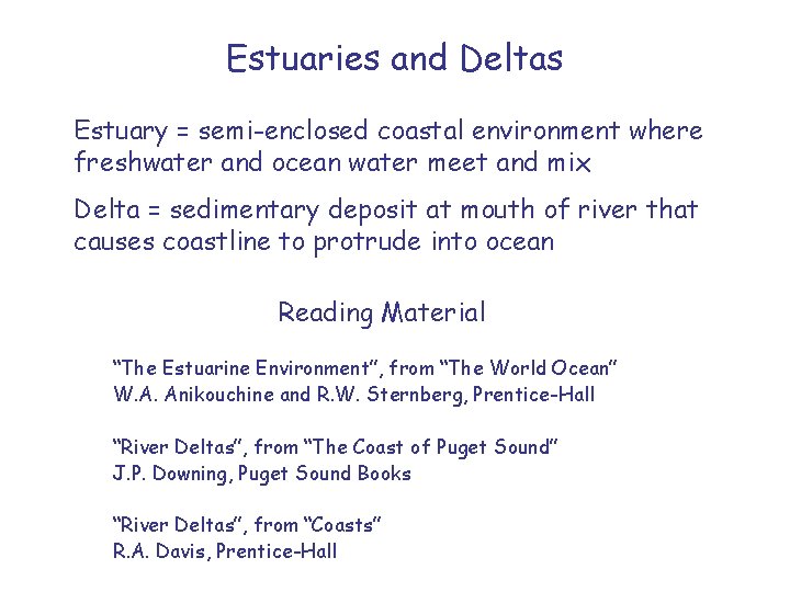 Estuaries and Deltas Estuary = semi-enclosed coastal environment where freshwater and ocean water meet