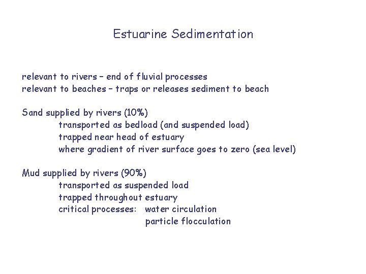 Estuarine Sedimentation relevant to rivers – end of fluvial processes relevant to beaches –