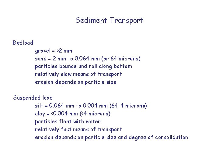 Sediment Transport Bedload gravel = >2 mm sand = 2 mm to 0. 064