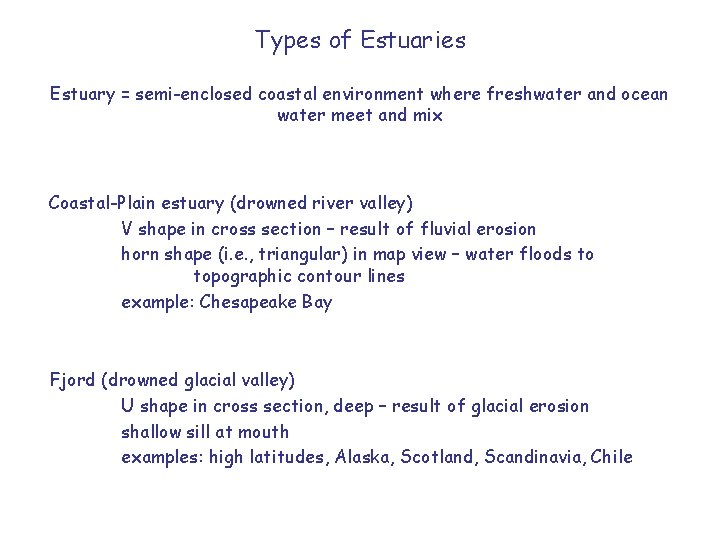 Types of Estuaries Estuary = semi-enclosed coastal environment where freshwater and ocean water meet