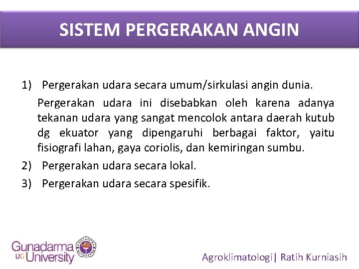 SISTEM PERGERAKAN ANGIN 1) Pergerakan udara secara umum/sirkulasi angin dunia. Pergerakan udara ini disebabkan