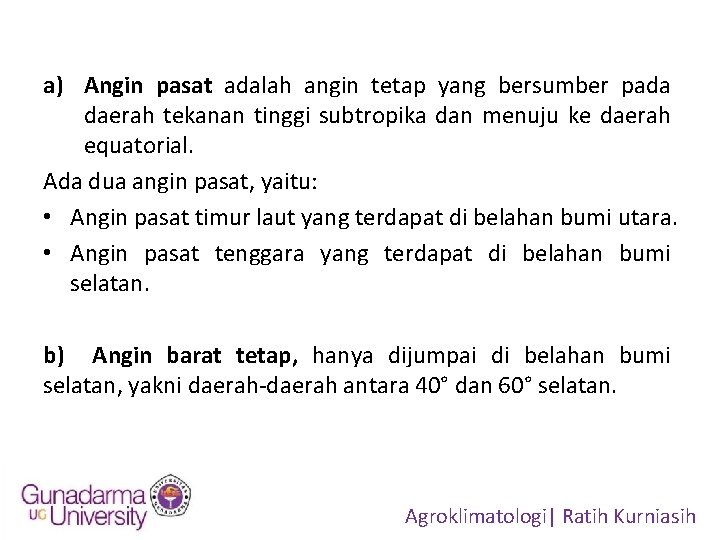 a) Angin pasat adalah angin tetap yang bersumber pada daerah tekanan tinggi subtropika dan