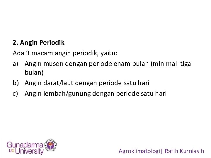 2. Angin Periodik Ada 3 macam angin periodik, yaitu: a) Angin muson dengan periode