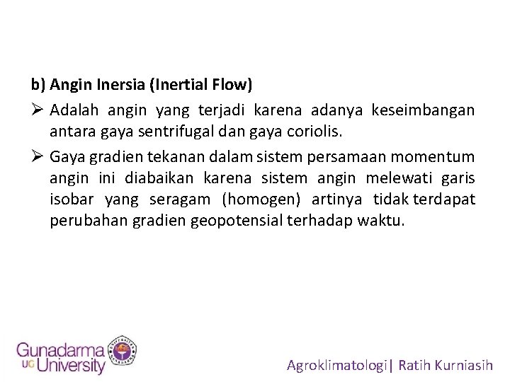 b) Angin Inersia (Inertial Flow) Ø Adalah angin yang terjadi karena adanya keseimbangan antara