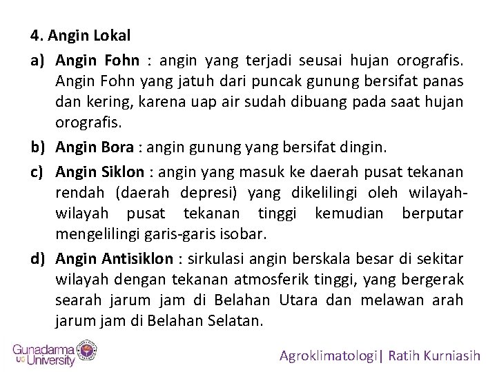 4. Angin Lokal a) Angin Fohn : angin yang terjadi seusai hujan orografis. Angin