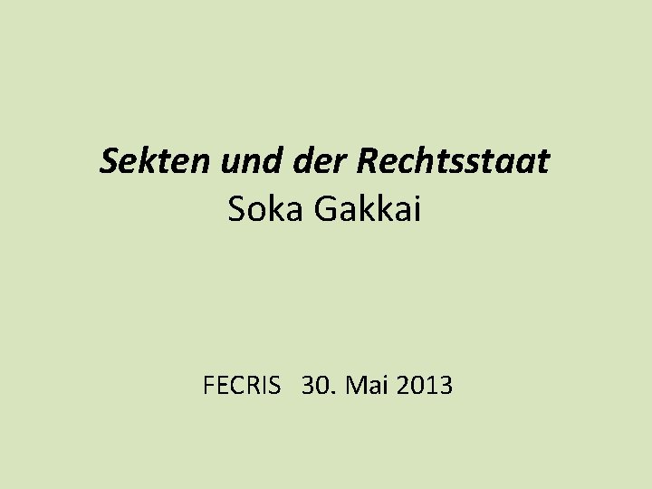 Sekten und der Rechtsstaat Soka Gakkai FECRIS　30. Mai 2013 