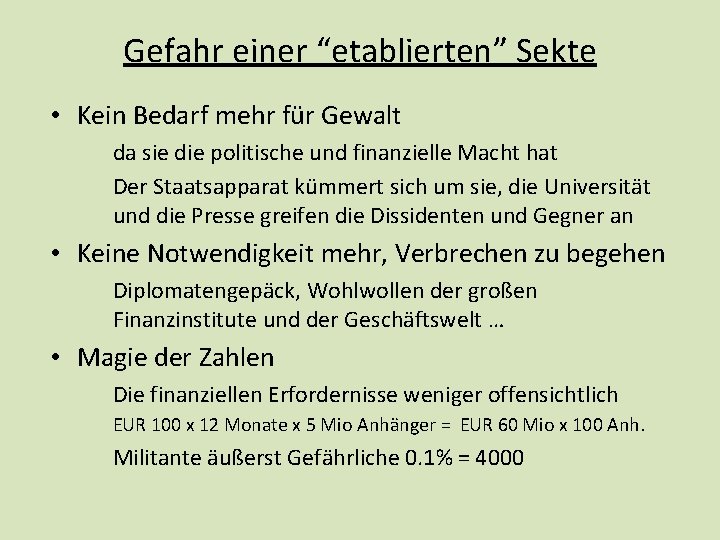Gefahr einer “etablierten” Sekte • Kein Bedarf mehr für Gewalt da sie die politische