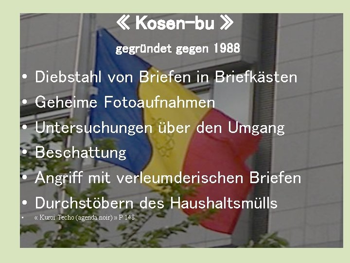  « Kosen-bu » gegründet gegen 1988 • • • Diebstahl von Briefen in