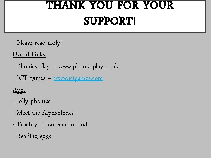 THANK YOU FOR YOUR SUPPORT! - Please read daily! Useful Links - Phonics play