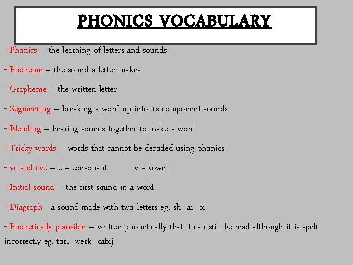 PHONICS VOCABULARY - Phonics – the learning of letters and sounds - Phoneme –