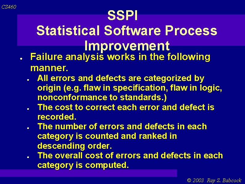 CS 460 SSPI Statistical Software Process Improvement Failure analysis works in the following manner.