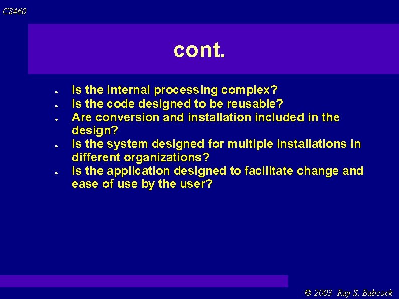 CS 460 cont. ● ● ● Is the internal processing complex? Is the code
