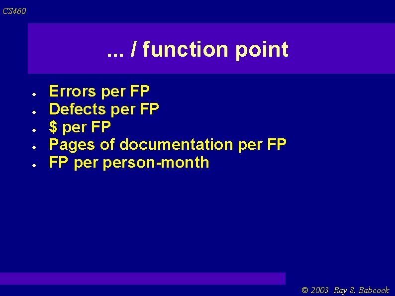 CS 460 . . . / function point ● ● ● Errors per FP