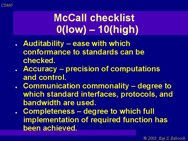 CS 460 Mc. Call checklist 0(low) – 10(high) ● ● Auditability – ease with