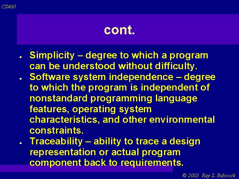 CS 460 cont. ● ● ● Simplicity – degree to which a program can