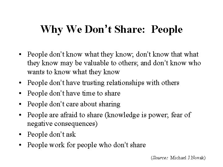 Why We Don’t Share: People • People don’t know what they know; don’t know