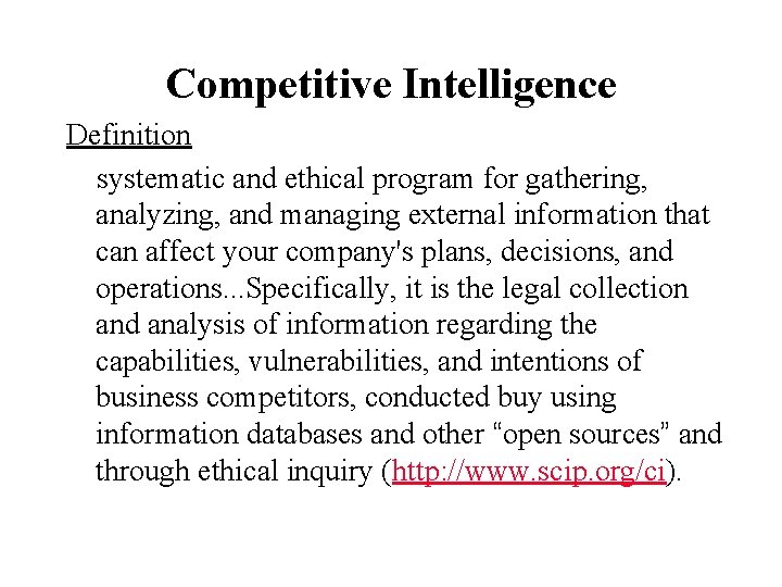 Competitive Intelligence Definition systematic and ethical program for gathering, analyzing, and managing external information