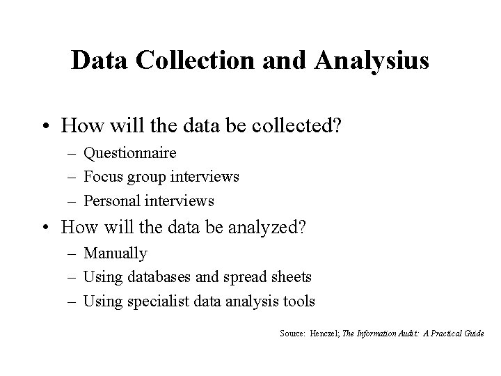 Data Collection and Analysius • How will the data be collected? – Questionnaire –