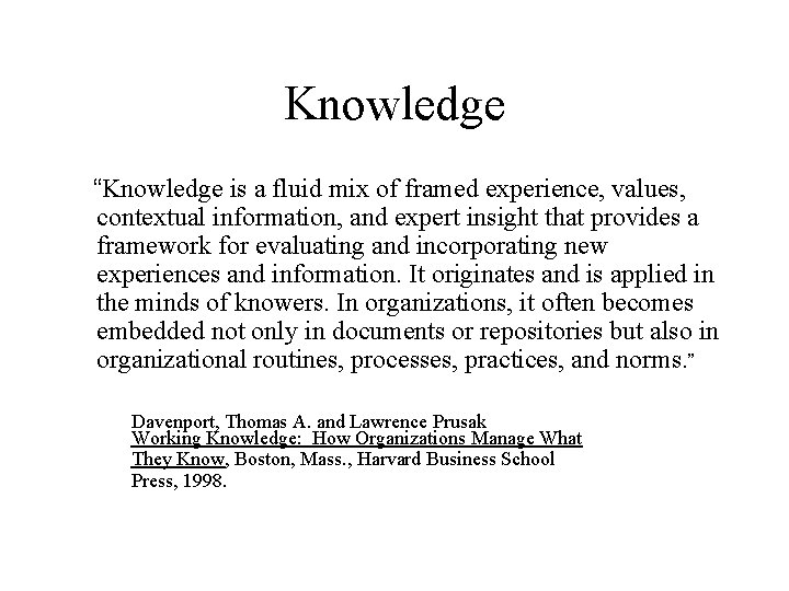 Knowledge “Knowledge is a fluid mix of framed experience, values, contextual information, and expert