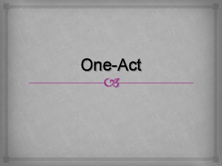 One-Act 